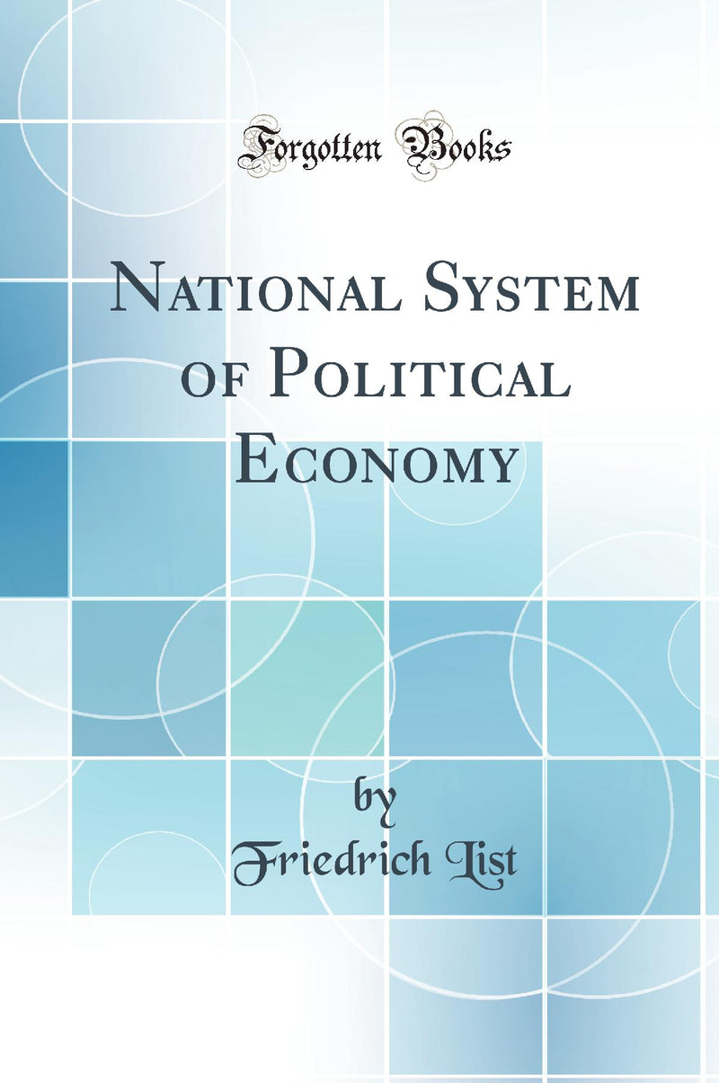 National System of Political Economy (Classic Reprint)