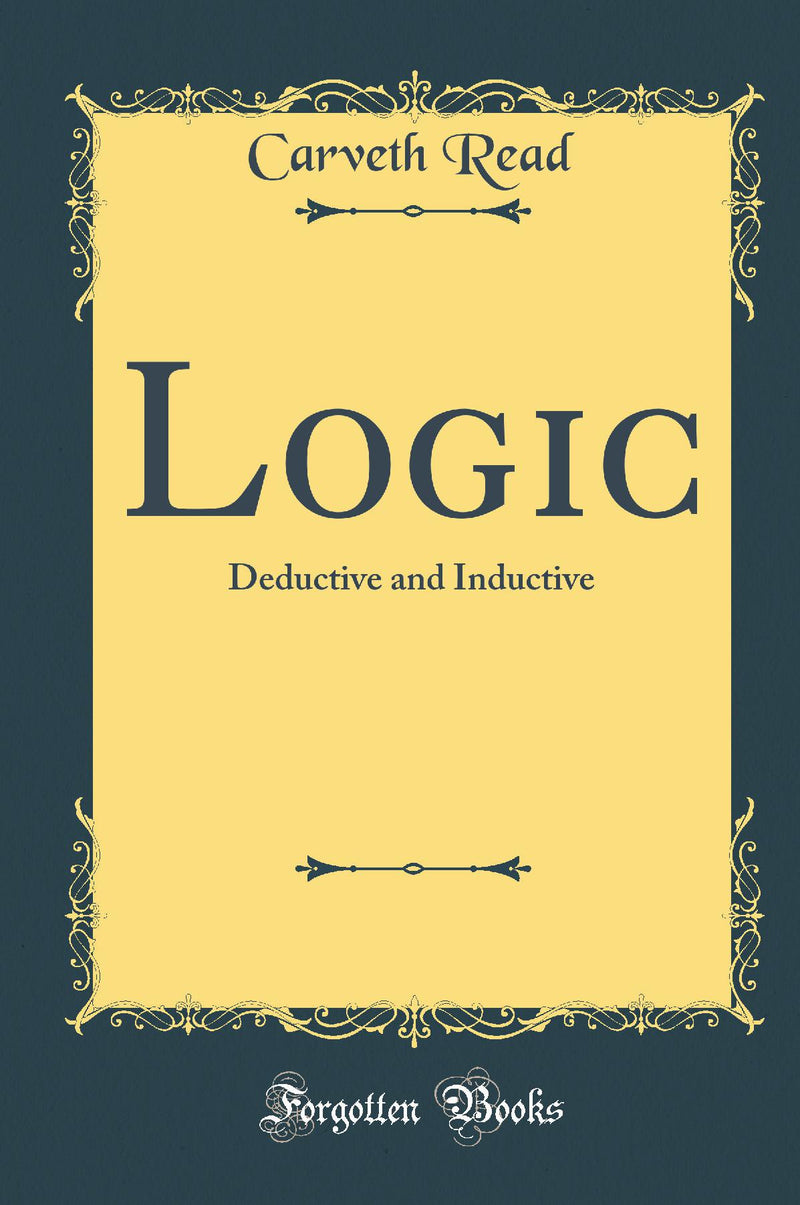 Logic: Deductive and Inductive (Classic Reprint)