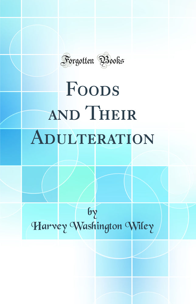 Foods and Their Adulteration (Classic Reprint)