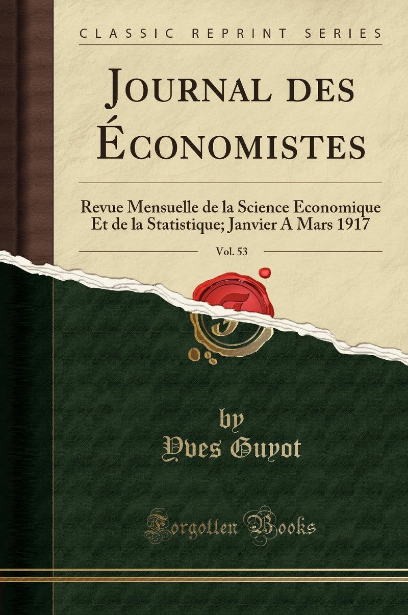 Journal des Économistes, Vol. 53: Revue Mensuelle de la Science Économique Et de la Statistique; Janvier A Mars 1917 (Classic Reprint)