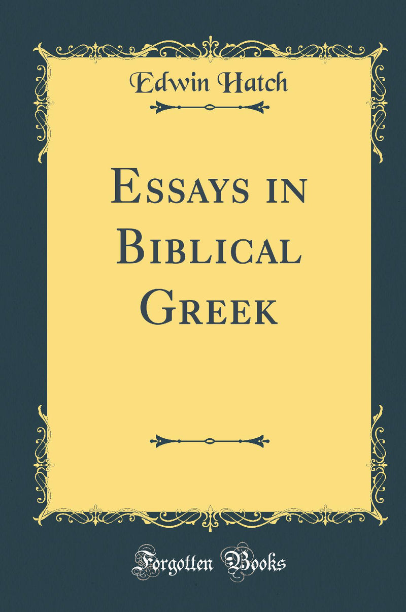 Essays in Biblical Greek (Classic Reprint)