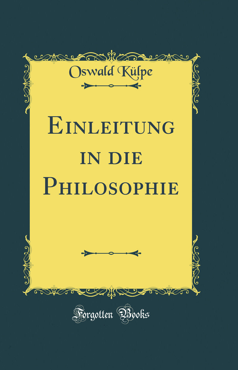 Einleitung in die Philosophie (Classic Reprint)