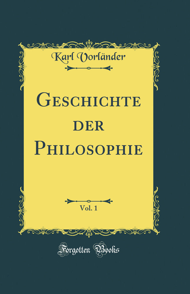 Geschichte der Philosophie, Vol. 1 (Classic Reprint)