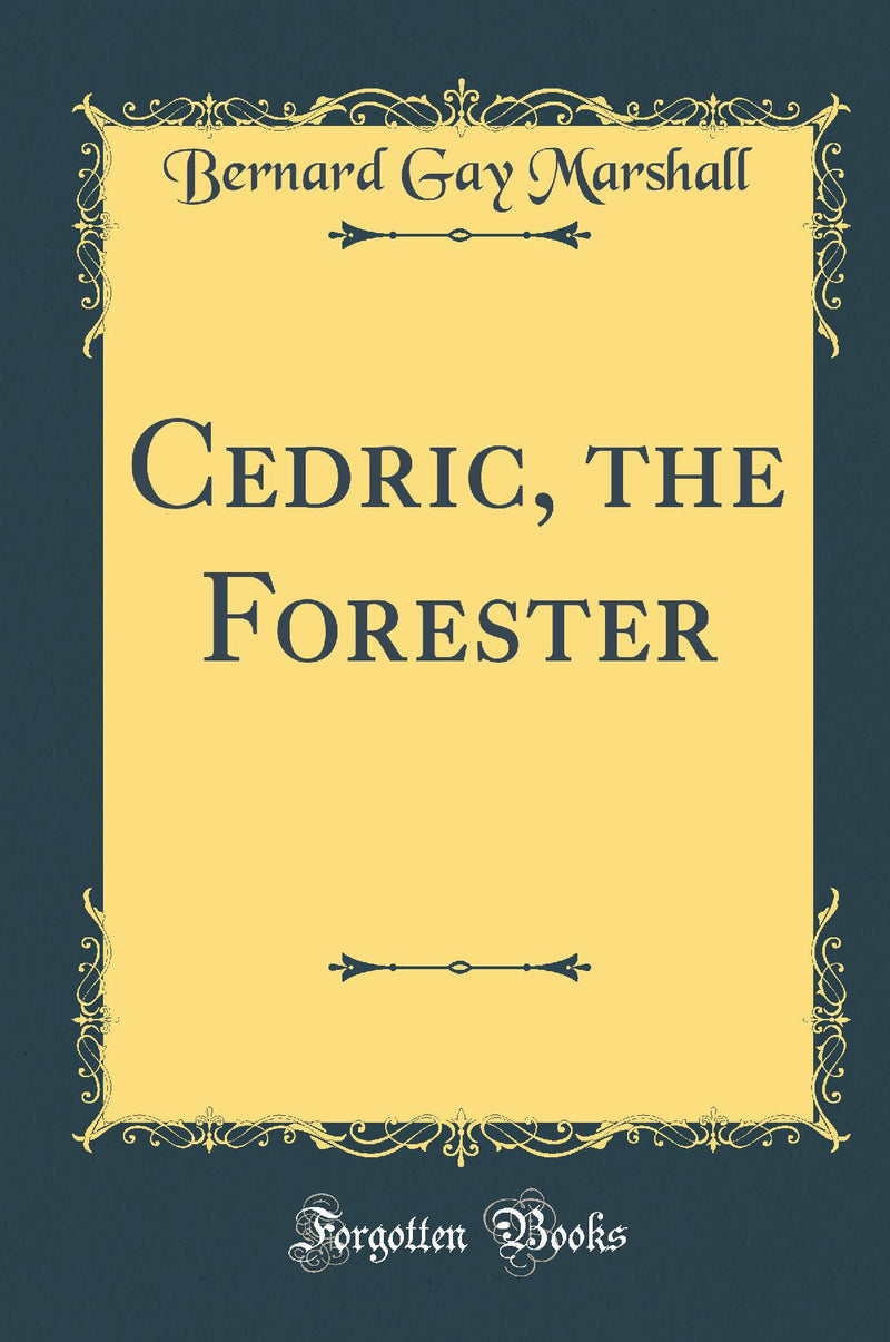 Cedric, the Forester (Classic Reprint)