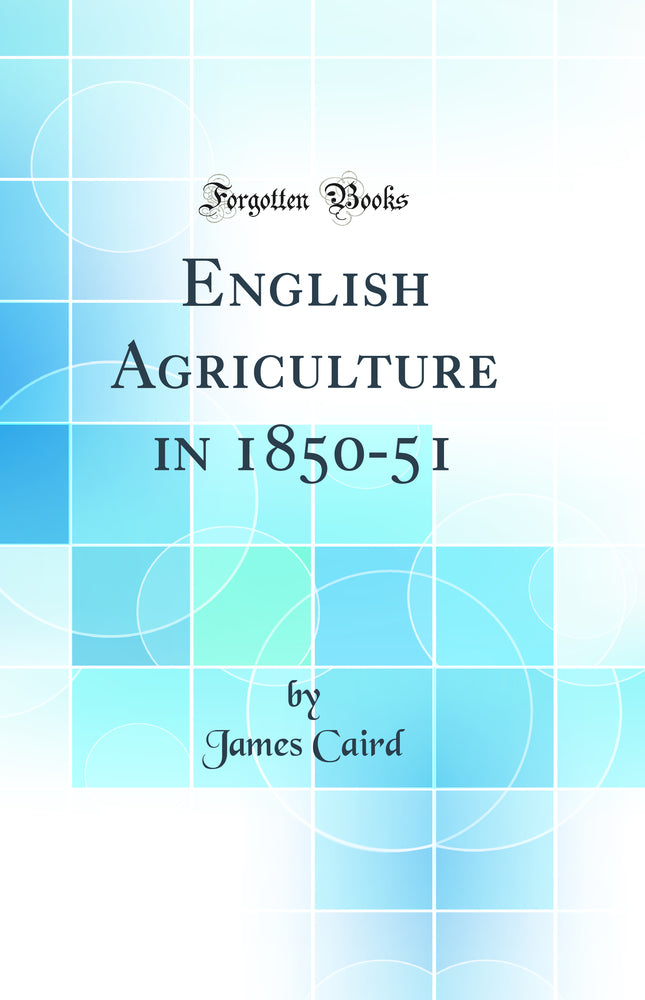 English Agriculture in 1850-51 (Classic Reprint)