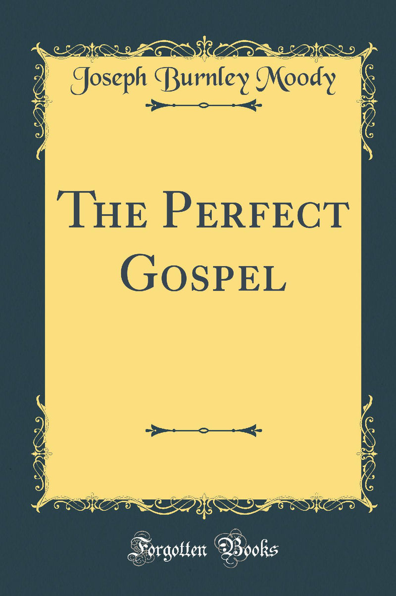 The Perfect Gospel (Classic Reprint)