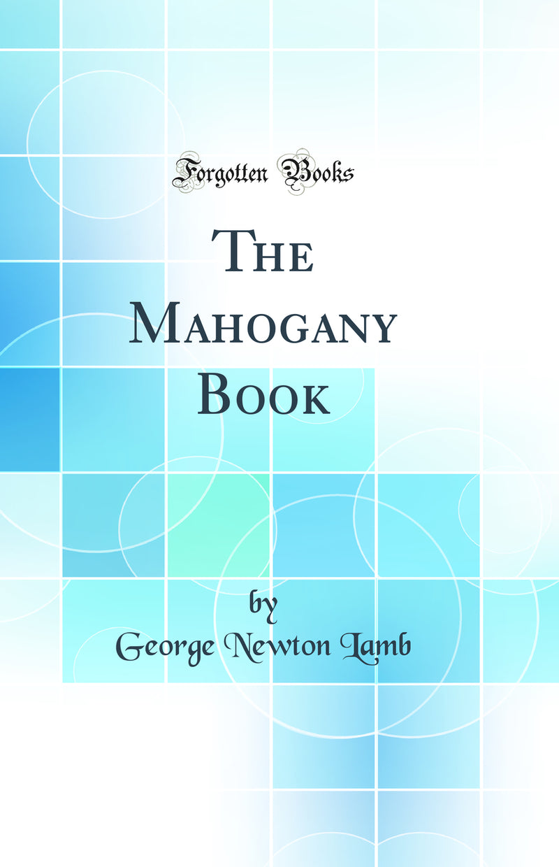 The Mahogany Book (Classic Reprint)