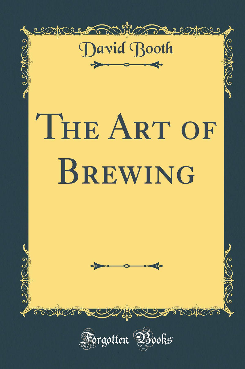 The Art of Brewing (Classic Reprint)