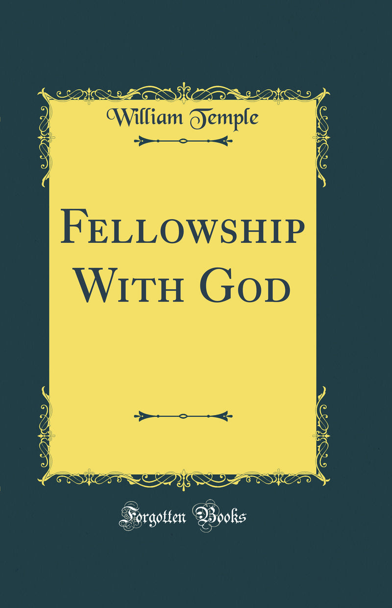 Fellowship With God (Classic Reprint)