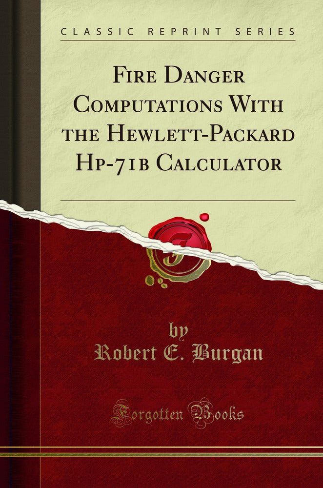 Fire Danger Computations With the Hewlett-Packard Hp-71b Calculator (Classic Reprint)