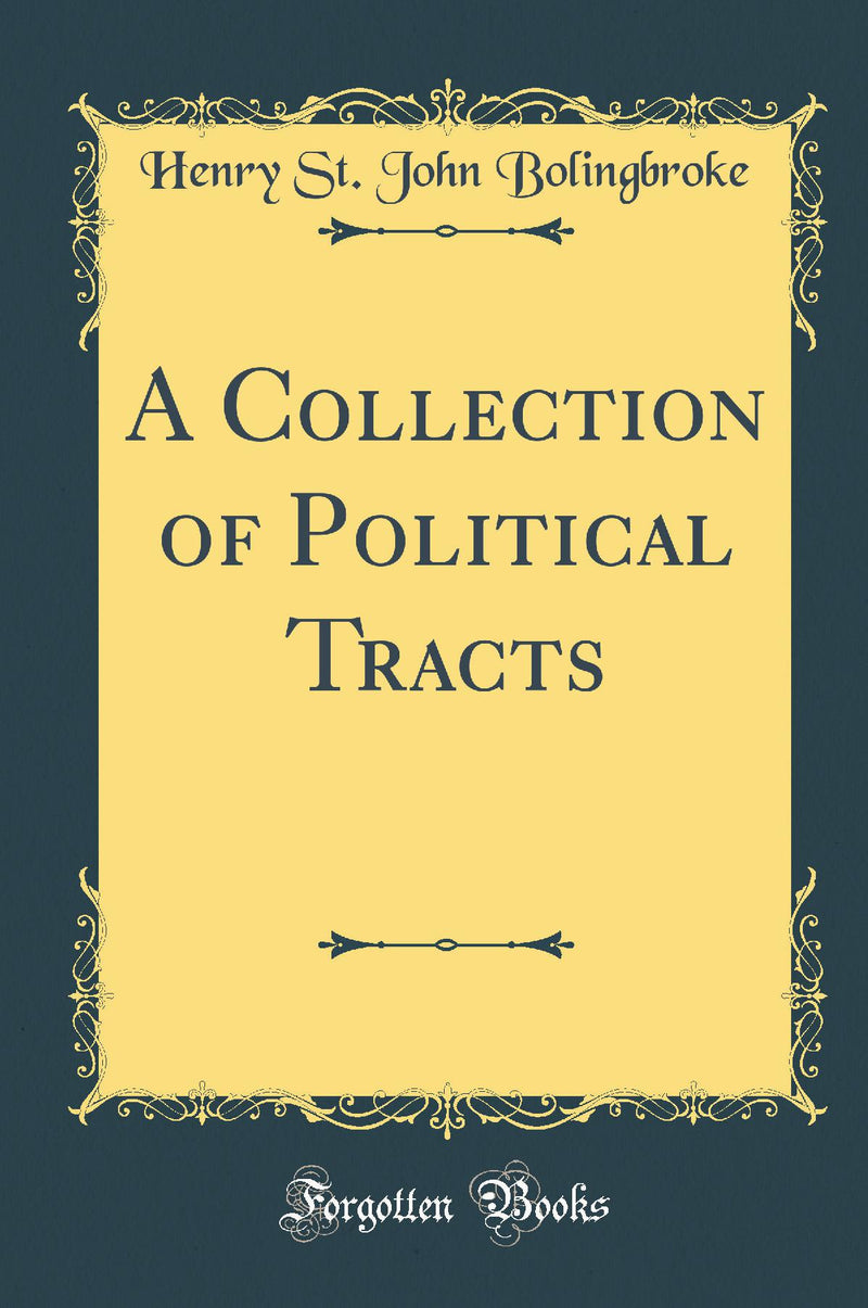 A Collection of Political Tracts (Classic Reprint)