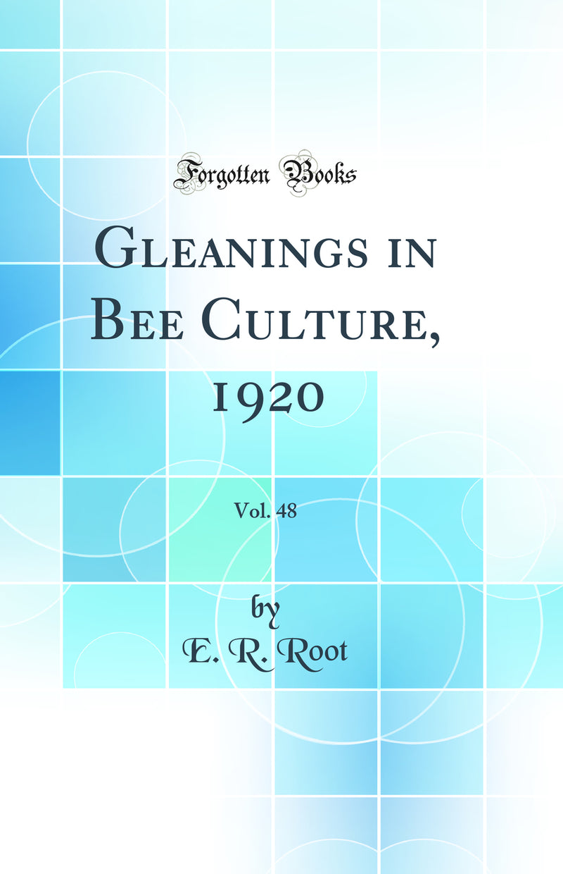 Gleanings in Bee Culture, 1920, Vol. 48 (Classic Reprint)