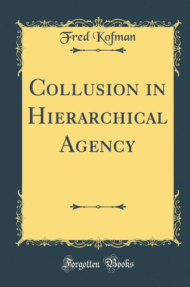 Collusion in Hierarchical Agency (Classic Reprint)