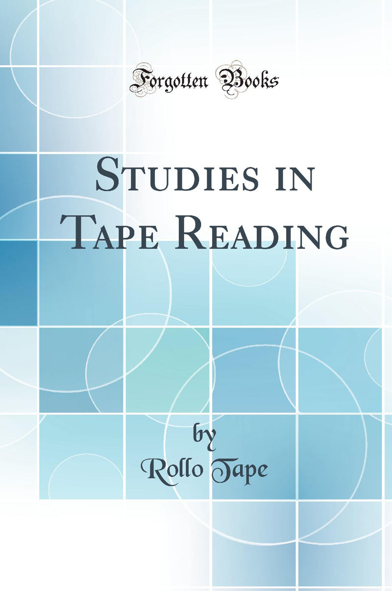 Studies in Tape Reading (Classic Reprint)