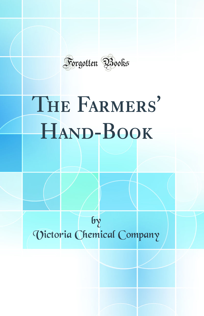 The Farmers'' Hand-Book (Classic Reprint)