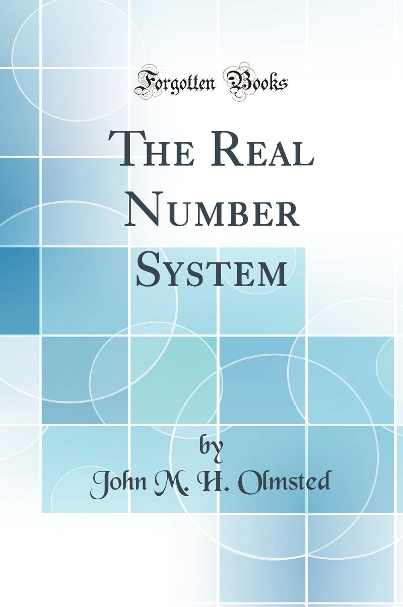 The Real Number System (Classic Reprint)