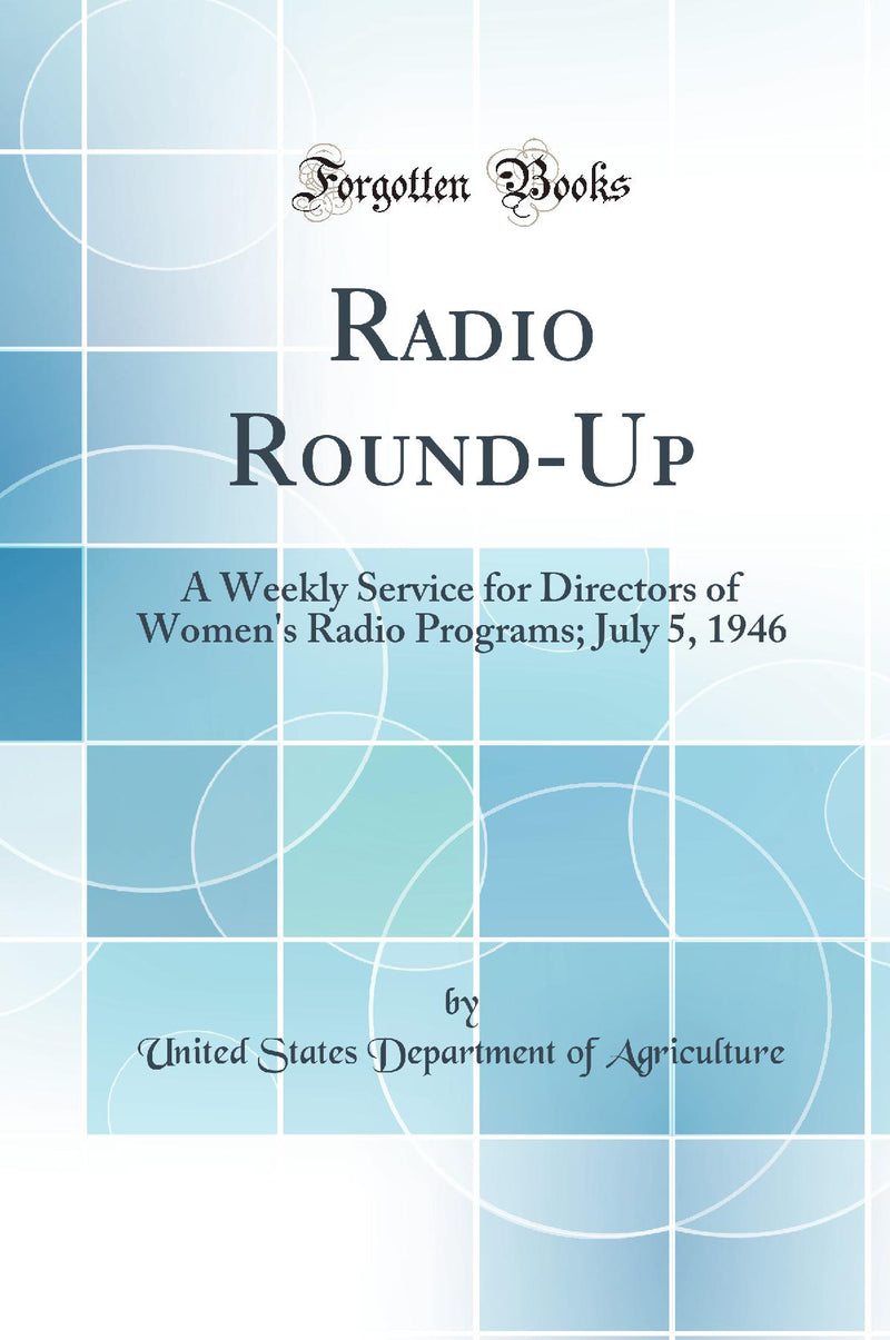 Radio Round-Up: A Weekly Service for Directors of Women''s Radio Programs; July 5, 1946 (Classic Reprint)