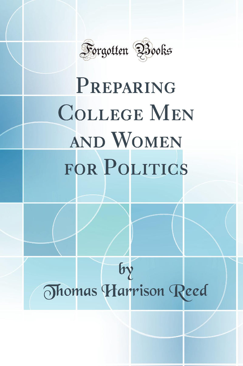 Preparing College Men and Women for Politics (Classic Reprint)