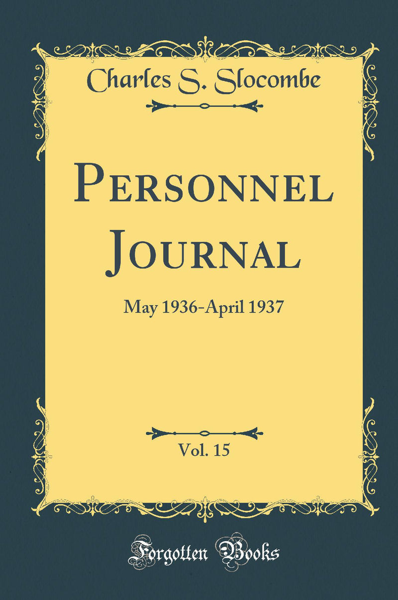 Personnel Journal, Vol. 15: May 1936-April 1937 (Classic Reprint)