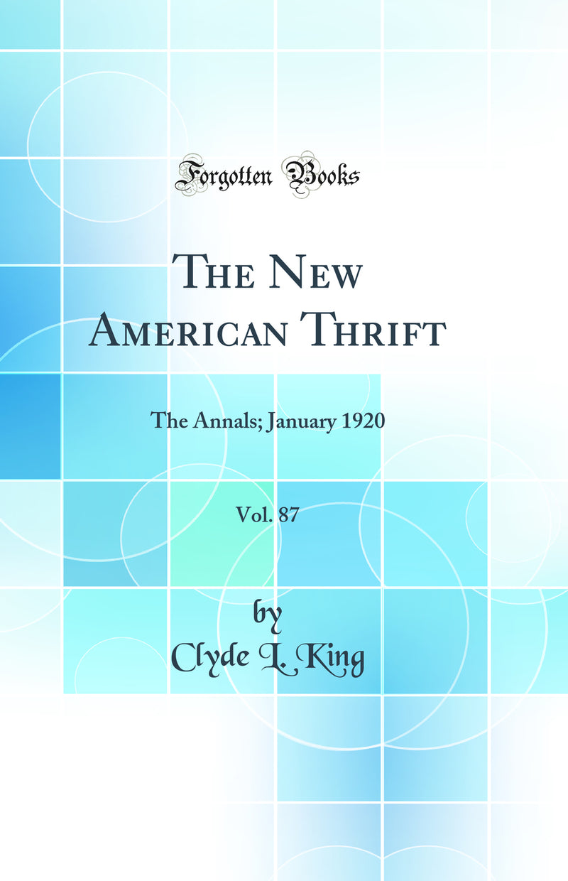 The New American Thrift, Vol. 87: The Annals; January 1920 (Classic Reprint)