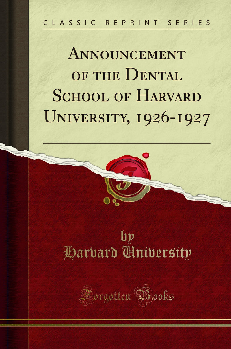 Announcement of the Dental School of Harvard University, 1926-1927 (Classic Reprint)