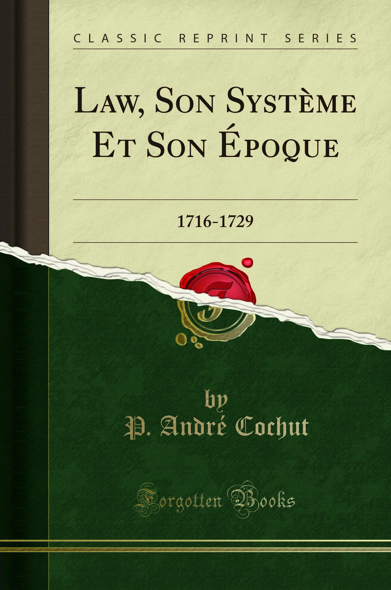 Law, Son Système Et Son Époque: 1716-1729 (Classic Reprint)