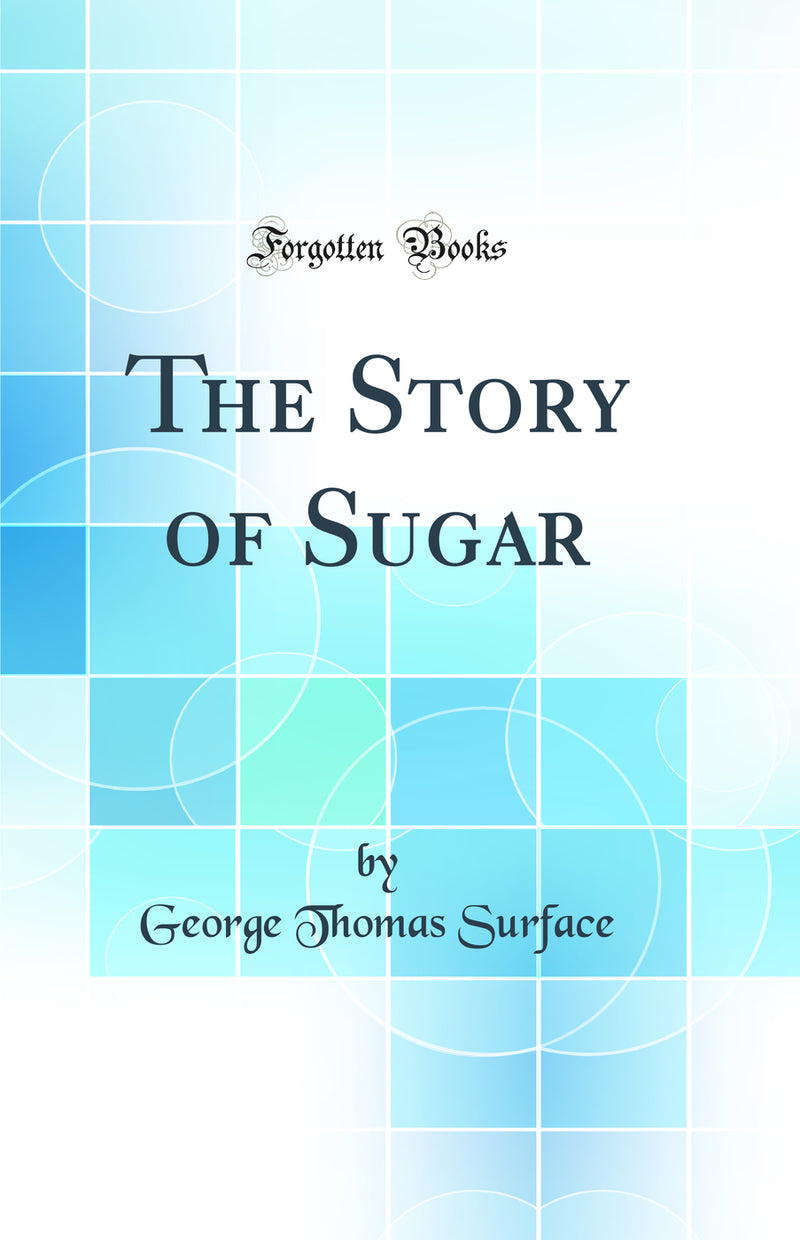 The Story of Sugar (Classic Reprint)