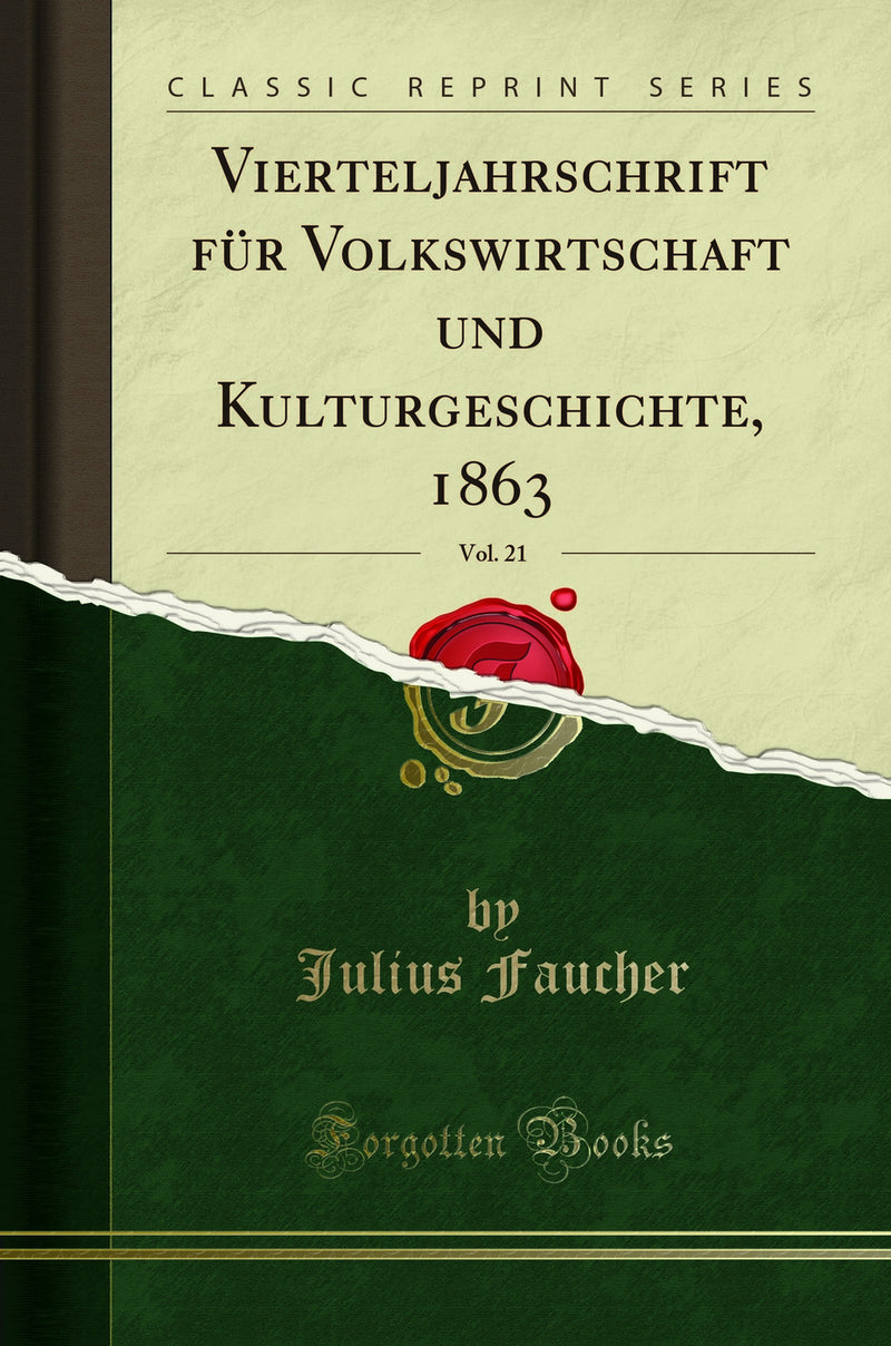 Vierteljahrschrift für Volkswirtschaft und Kulturgeschichte, 1863, Vol. 21 (Classic Reprint)