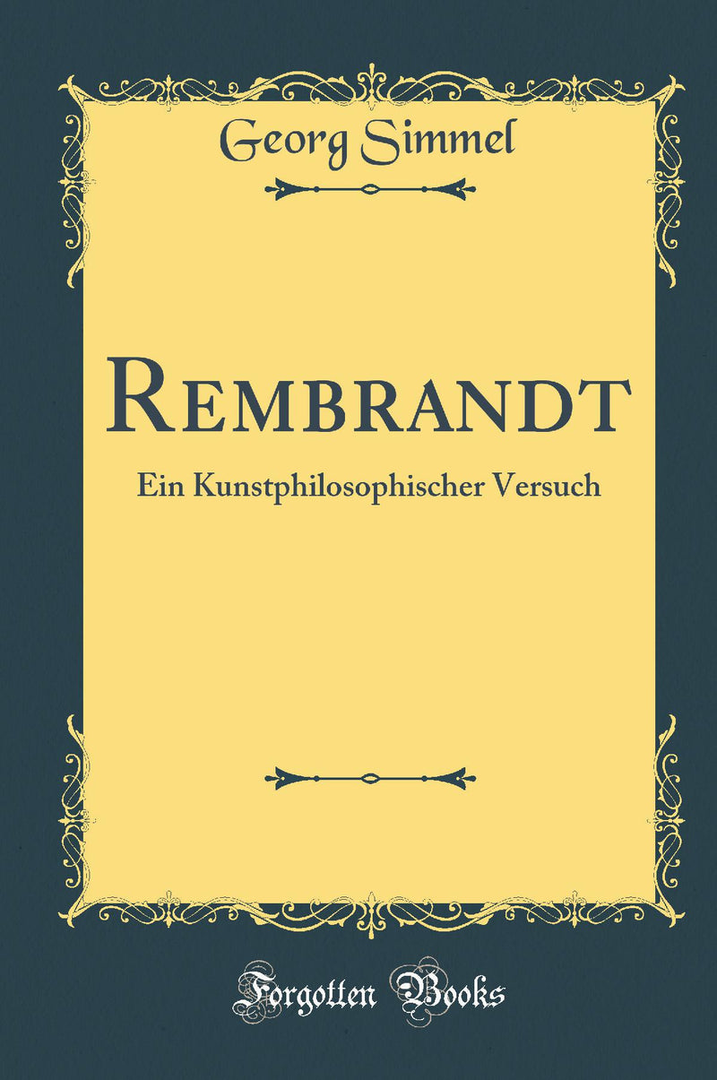 Rembrandt: Ein Kunstphilosophischer Versuch (Classic Reprint)