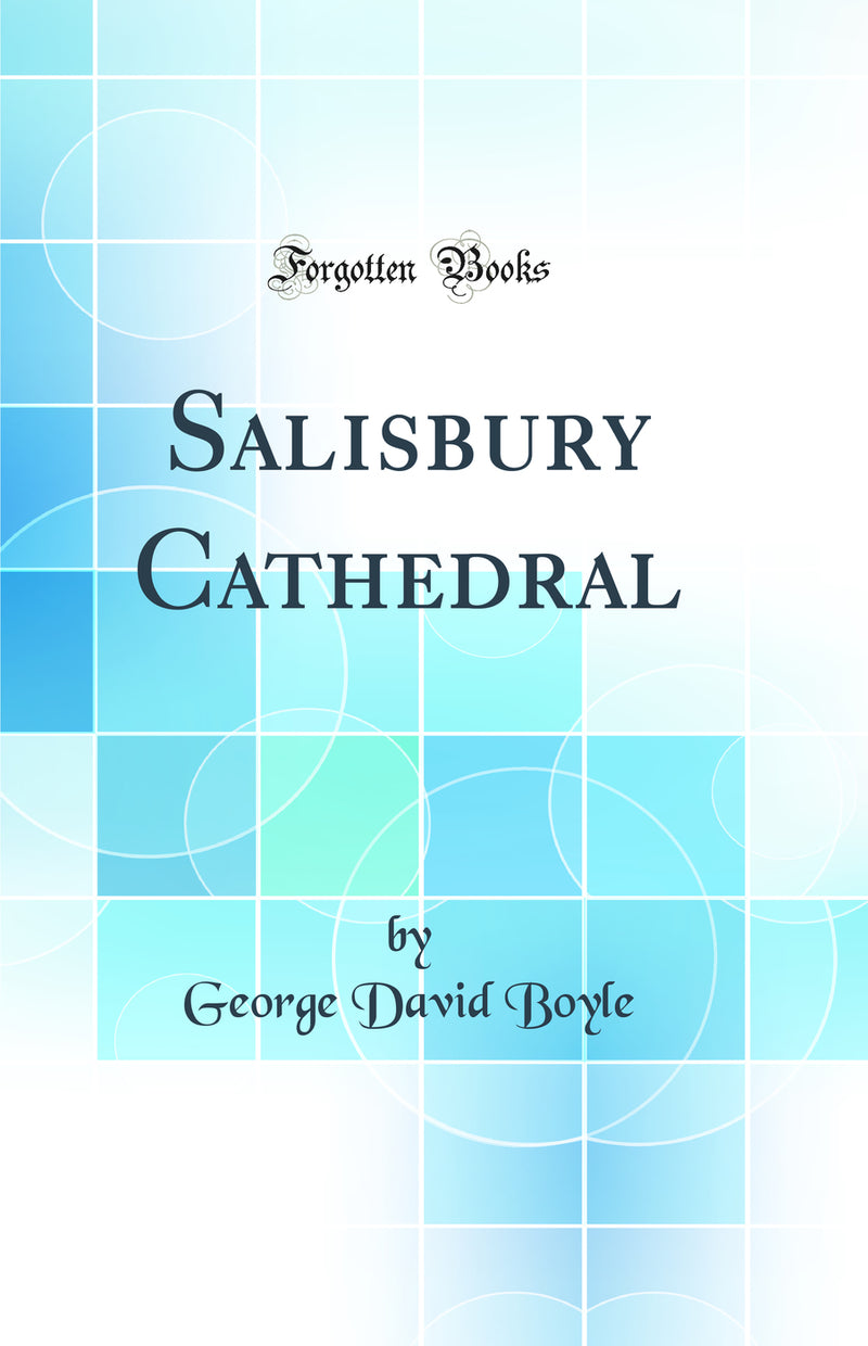 Salisbury Cathedral (Classic Reprint)