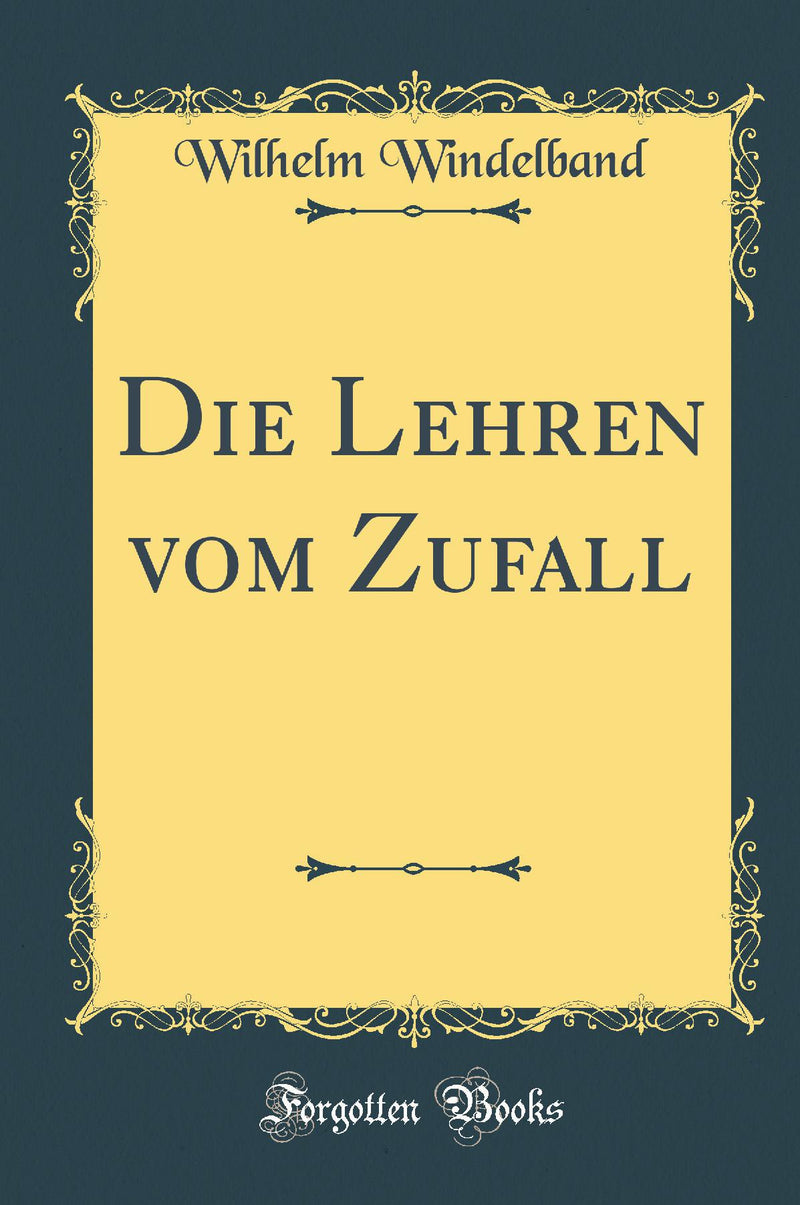 Die Lehren vom Zufall (Classic Reprint)