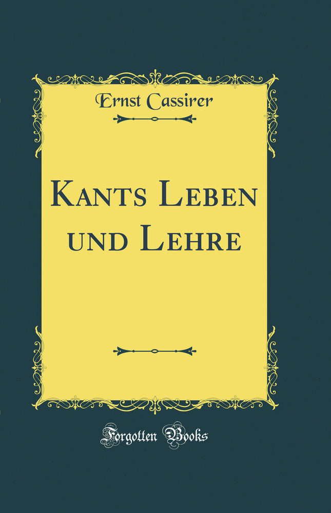 Kants Leben und Lehre (Classic Reprint)