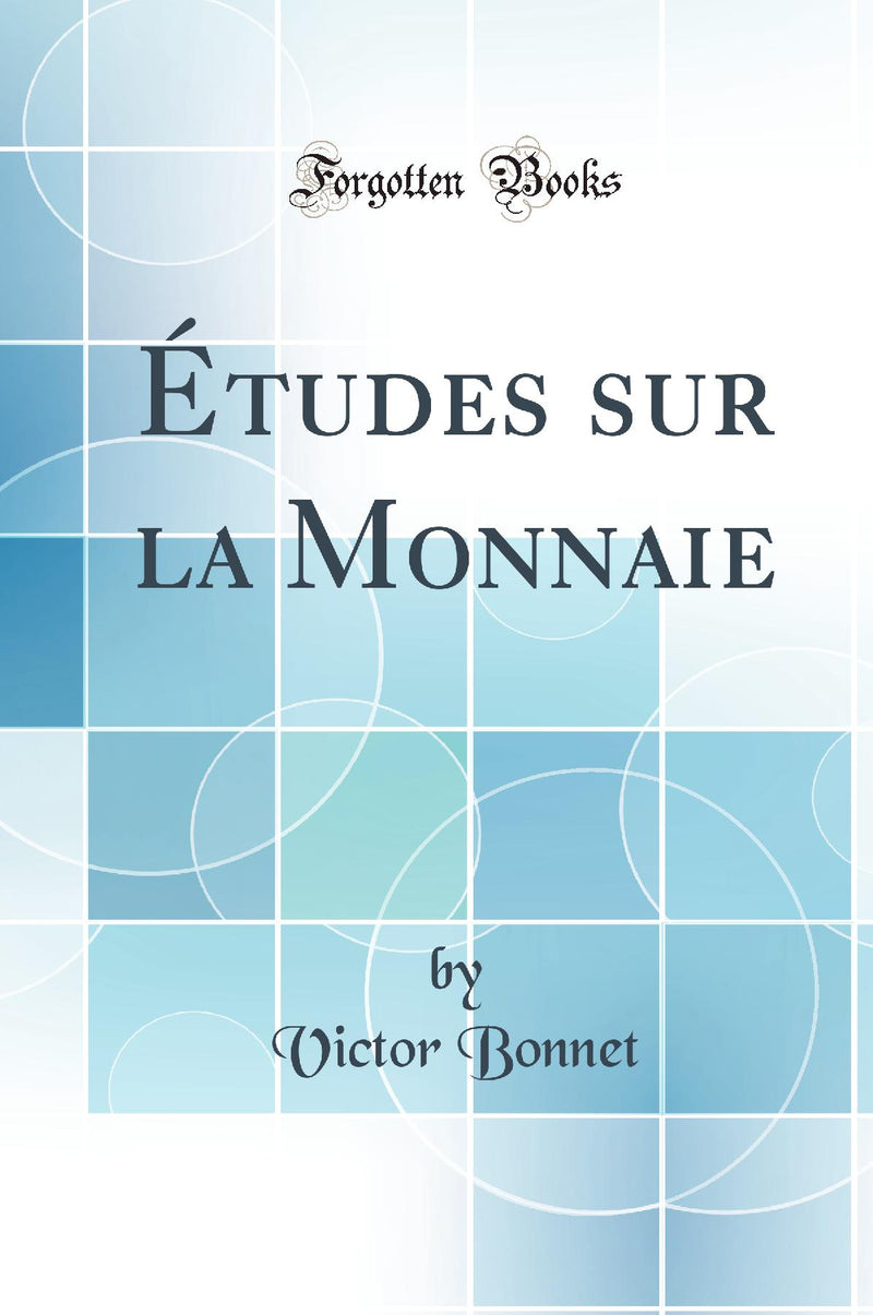 Études sur la Monnaie (Classic Reprint)