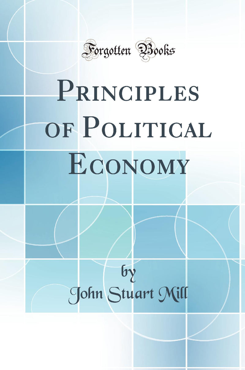 Principles of Political Economy (Classic Reprint)