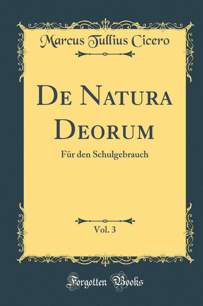 De Natura Deorum, Vol. 3: Für den Schulgebrauch (Classic Reprint)