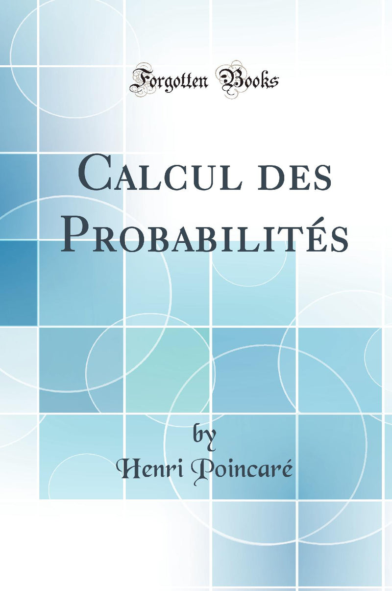 Calcul des Probabilités (Classic Reprint)