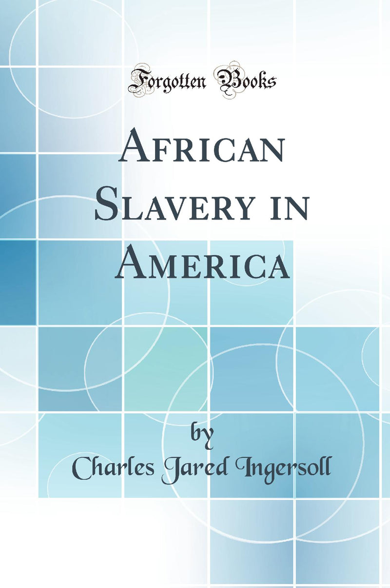 African Slavery in America (Classic Reprint)