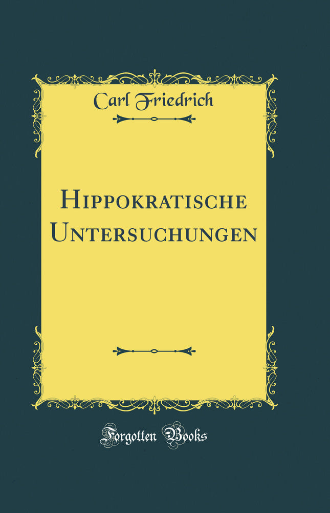 Hippokratische Untersuchungen (Classic Reprint)