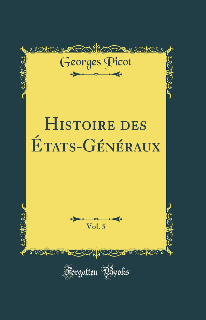 Histoire des États-Généraux, Vol. 5 (Classic Reprint)