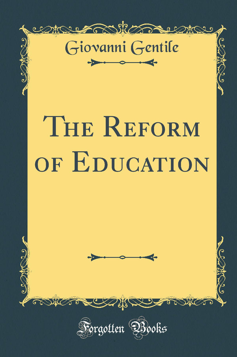 The Reform of Education (Classic Reprint)