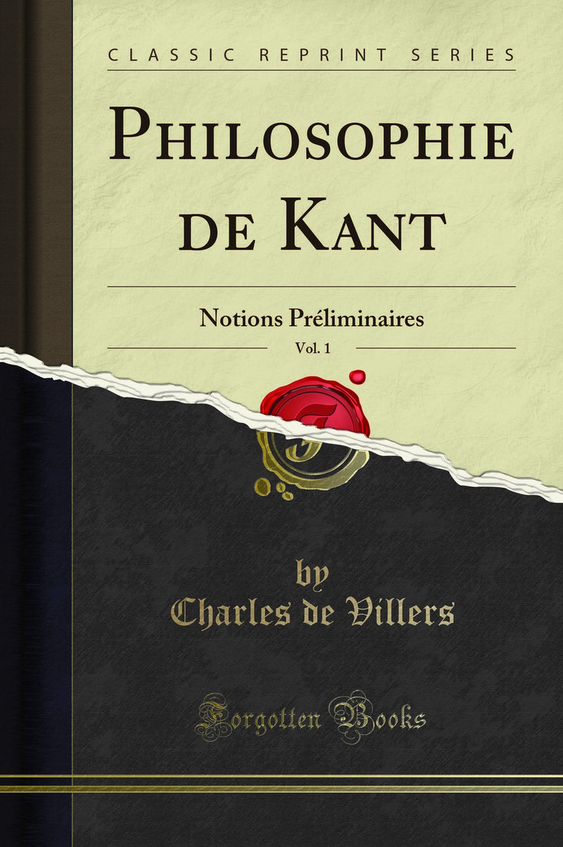 Philosophie de Kant, Vol. 1: Notions Préliminaires (Classic Reprint)