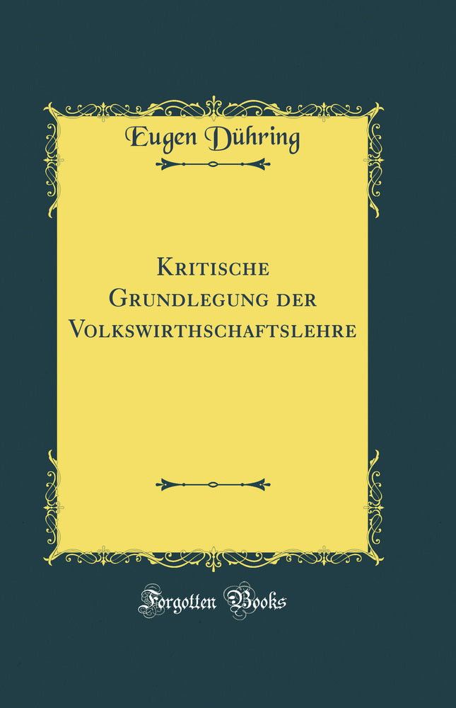 Kritische Grundlegung der Volkswirthschaftslehre (Classic Reprint)