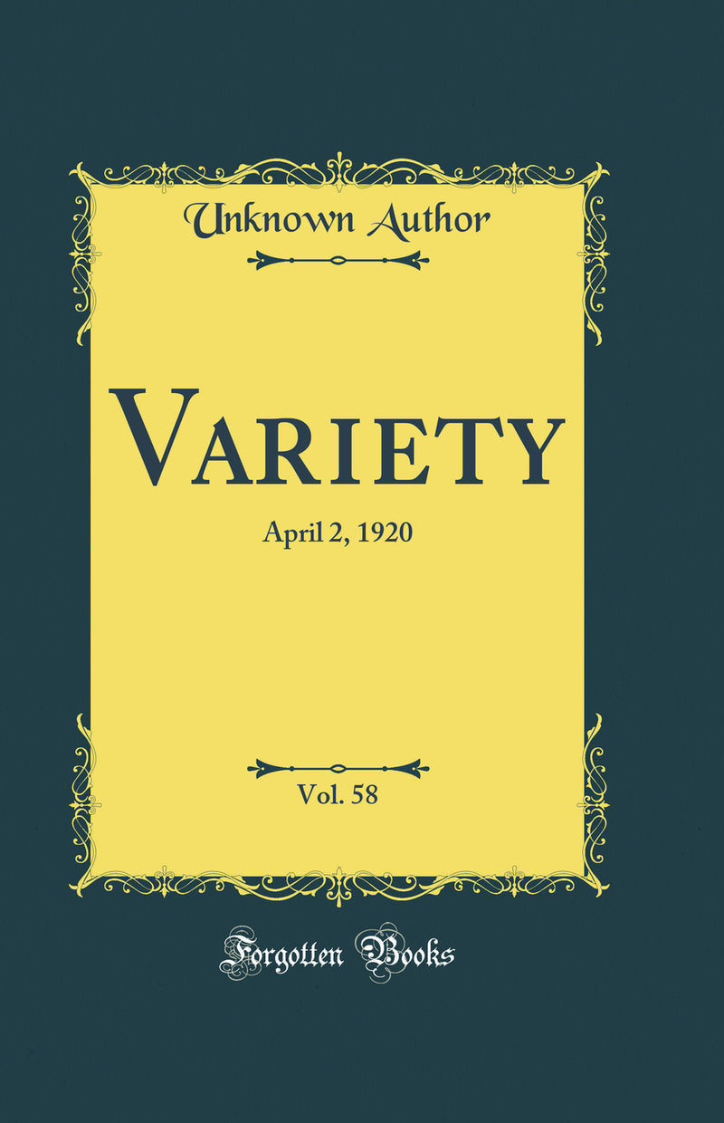 Variety, Vol. 58: April 2, 1920 (Classic Reprint)