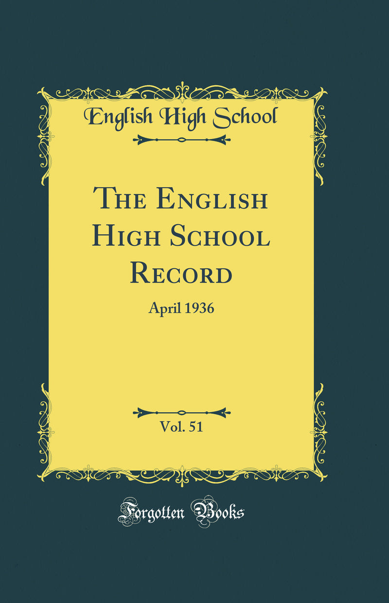 The English High School Record, Vol. 51: April 1936 (Classic Reprint)