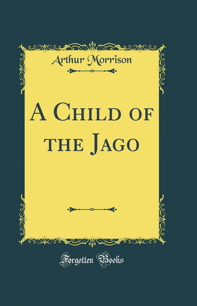 A Child of the Jago (Classic Reprint)