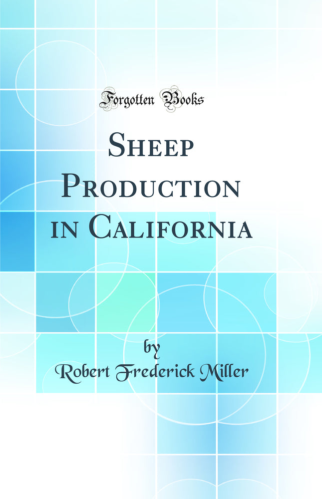 Sheep Production in California (Classic Reprint)