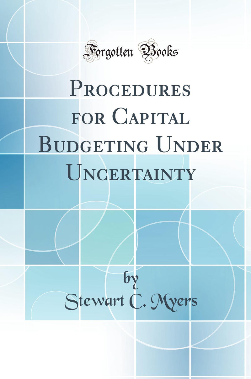 Procedures for Capital Budgeting Under Uncertainty (Classic Reprint)