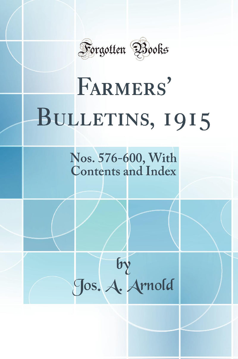 Farmers'' Bulletins, 1915: Nos. 576-600, With Contents and Index (Classic Reprint)