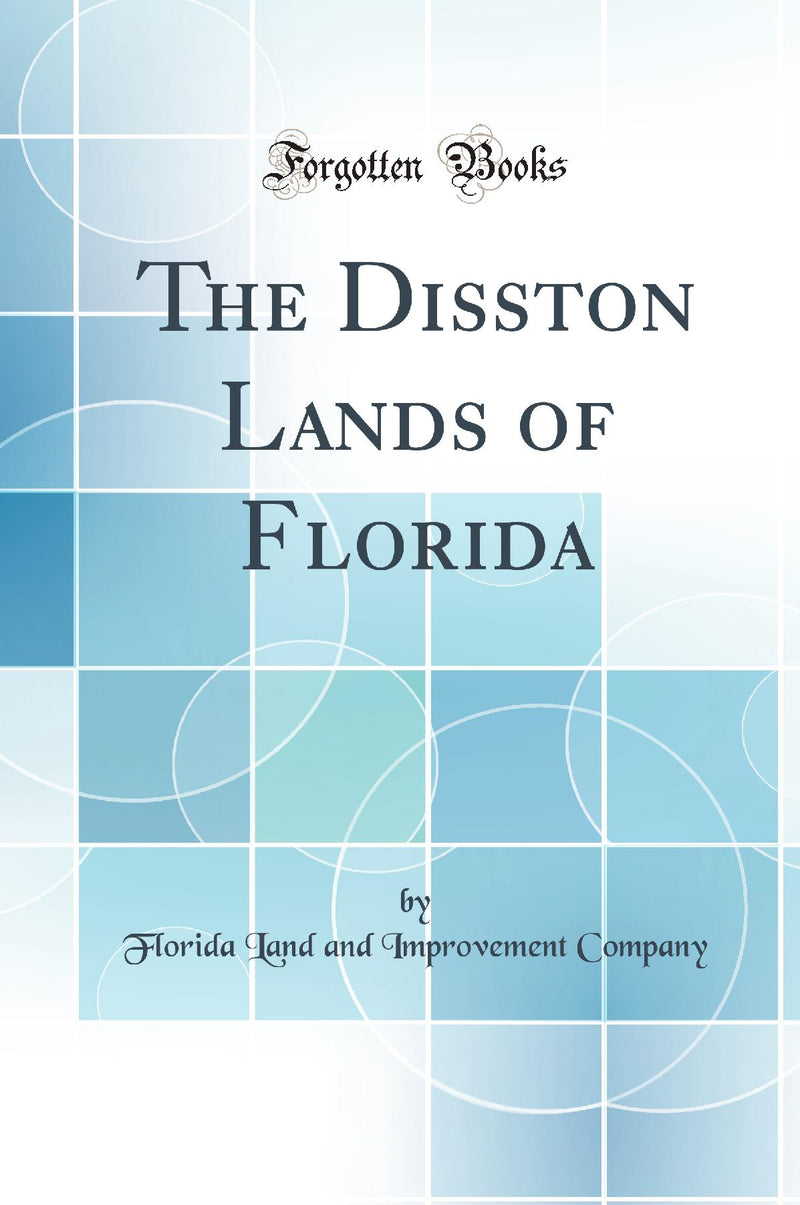 The Disston Lands of Florida (Classic Reprint)