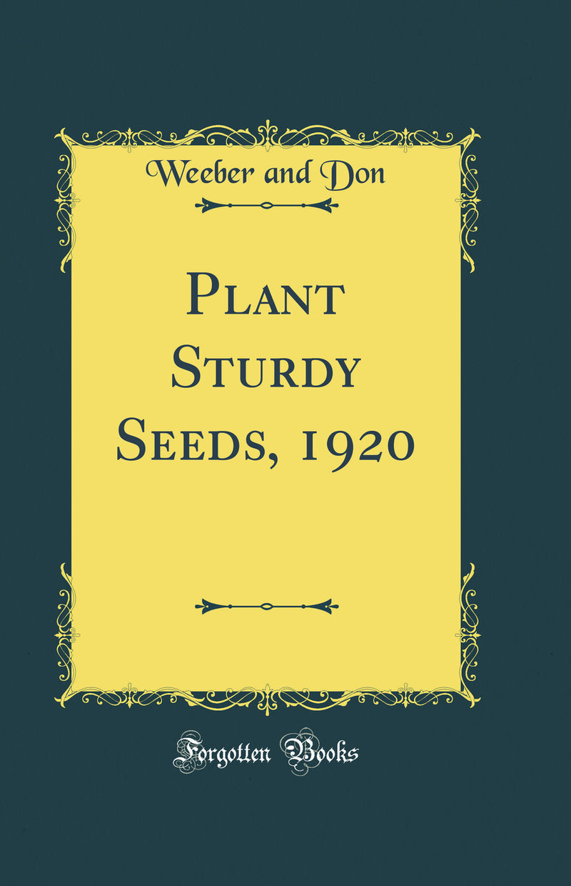 Plant Sturdy Seeds, 1920 (Classic Reprint)